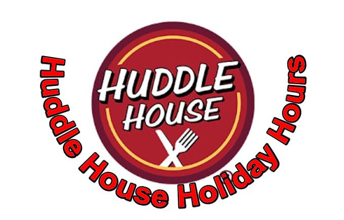 Huddle House Holiday Hours